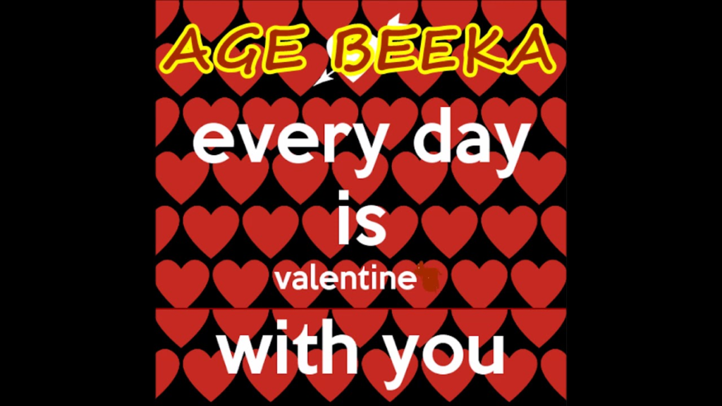 Age Beeka – Age Beeka- Everyday is Valentine With U