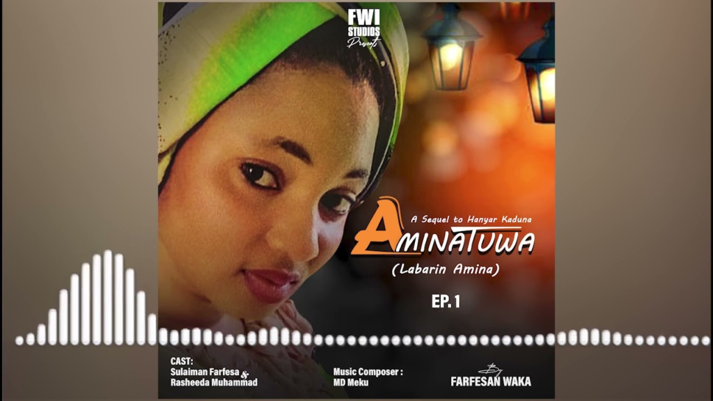 Farfesan waka – AMANATUWA Ep 1(Labarin Amina) {Mastered Version} – 2023 - Featured Image