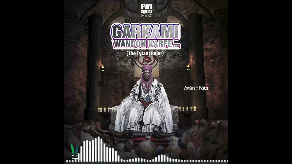 Farfesan waka – GARKAMI WANDON KARFE… (The Tyrant Ruler) – 2023 - Featured Image