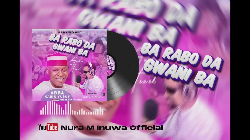 Nura M Inuwa – Ba Rabo da Gwani Ba Abba Kabir Yusuf