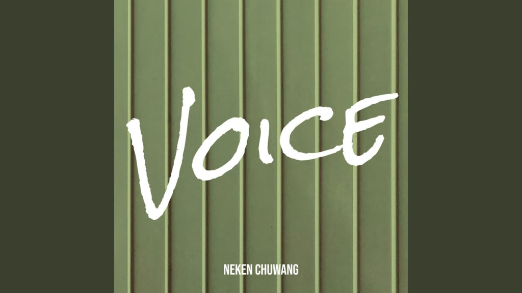 Neken Chuwang – Voice