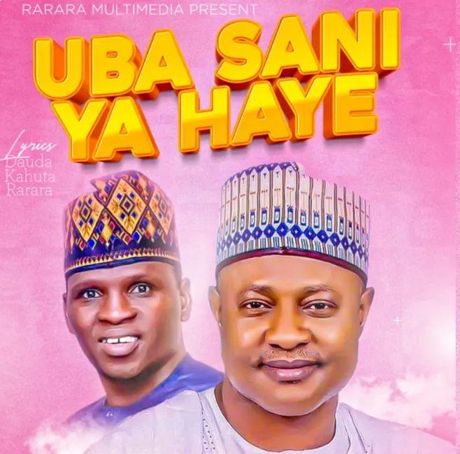 Uba Sani Ya Haye by Kuhutu RARARA
