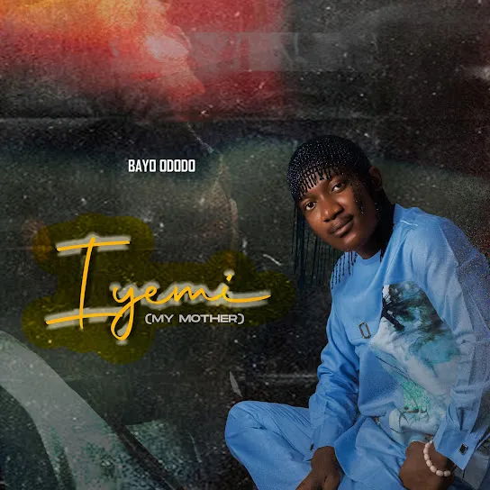 Bayo Ododo – Iyemi (My Mother)
