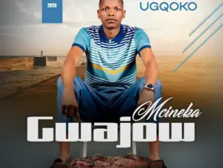 GWAJOW MCINEKA Amabala Mp3 Download