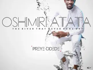Preye Odede Oshimiri Atata the River That Never Runs Dry Mp3 Download