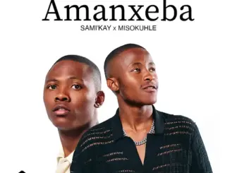 Sami'Kay Amanxeba ft. Misokuhle Mp3 Download