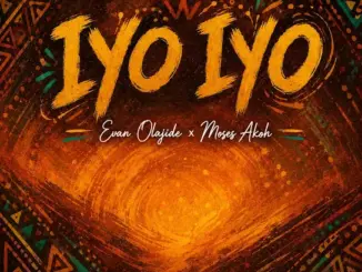 Evan Olajide Iyo Iyo Ft. Moses Akoh Mp3 Download