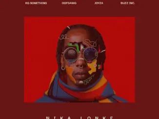 KG_Something Nika Lonke ft. OoFDawg, Joyza & Buzz Inc. Mp3 Download